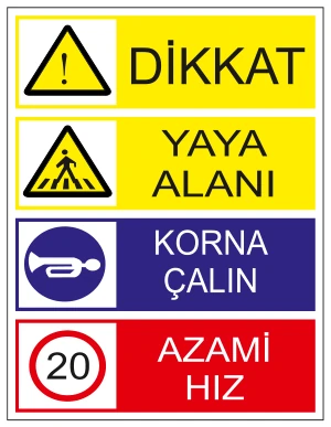 DİKKAT YAYA ALANI KORNA ÇALIN AZAMİ HIZ