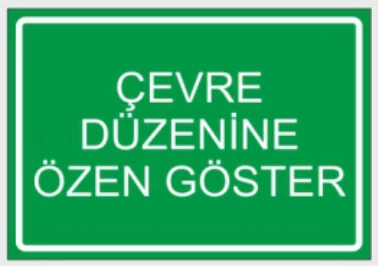 ÇEVRE DÜZENİNE ÖZEN GÖSTER