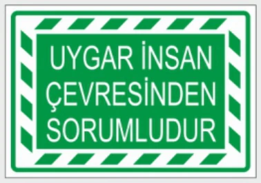 UYGAR İNSAN ÇEVRESİNDEN SORUMLUDUR
