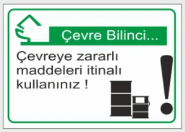 ÇEVRE BİLİNCİ ÇEVREYE ZARARLI MADDELERİ ITINALI KULLANINIZ
