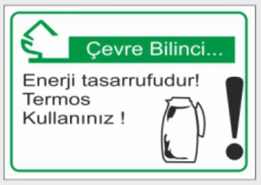 ÇEVRE BİLİNCİ ENERJİ TASARRUFUDUR TERMOS KULLANINIZ