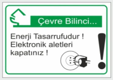 ÇEVRE BİLİNCİ ENERJİ TASARRUFUDUR ELEKTRONIK ALETLERI KAPATINIZ