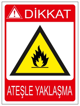 DİKKAT ATEŞLE YAKLAŞMA