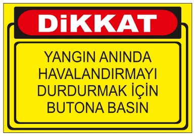 DİKKAT YANGIN ANINDA HAVALANDIRMAYI DURDURMAK İÇİN