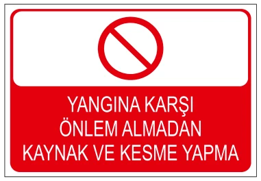 YANGINA KARŞI ÖNLEM ALMADAN KAYNAK VE KESME YAPMA