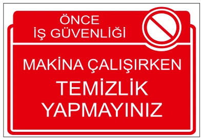 ÖNCE İŞ GÜVENLİĞİ MAKİNA ÇALIŞIRKEN TEMİZLİK
