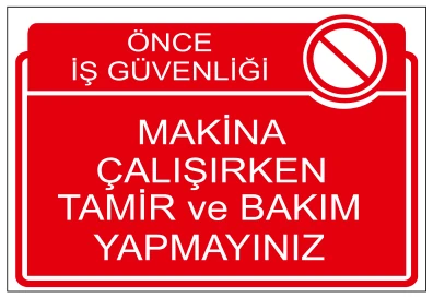 ÖNCE İŞ GÜVENLİĞİ MAKİNA ÇALIŞIRKEN
