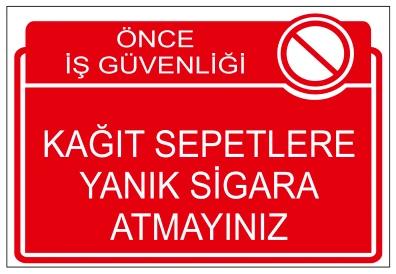 ÖNCE İŞ GÜVENLİĞİ KAĞIT SEPETLERE YANIK SİGARA