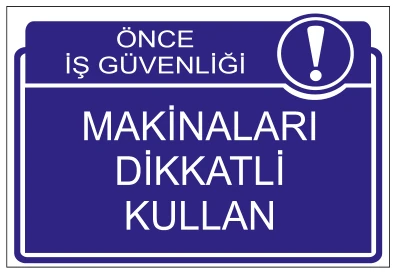 ÖNCE İŞ GÜVENLİĞİ MAKİNALARI DİKKATLİ