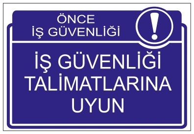 ÖNCE İŞ GÜVENLİĞİ İŞ GÜVENLİĞİ TALİMATLARINA