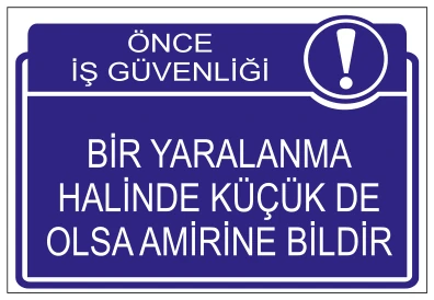 ÖNCE İŞ GÜVENLİĞİ BİR YARALANMA HALİNDE KÜÇÜK DE