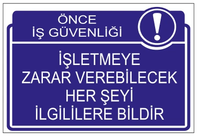 ÖNCE İŞ GÜVENLİĞİ İŞLETMEYE ZARAR VEREBİLECEK