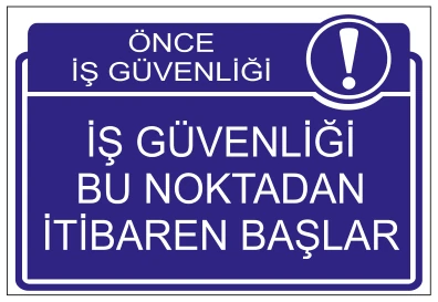 ÖNCE İŞ GÜVENLİĞİ İŞ GÜVENLİĞİ BU NOKTADAN