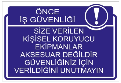 ÖNCE İŞ GÜVENLİĞİ SİZE VERİLEN KİŞİSEL KORUYUCU