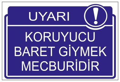UYARI KORUYUCU BARET GİYMEK MECBURİDİR