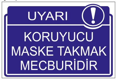 UYARI KORUYUCU MASKE TAKMAK MECBURİDİR