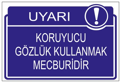 UYARI KORUYUCU GÖZLÜK KULLANMAK MECBURİDİR