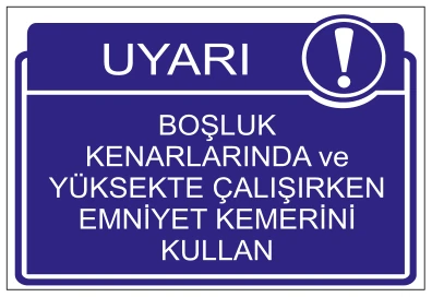 UYARI BOŞLUK KENARLARINDA VE YÜKSEKTE ÇALIŞIRKEN