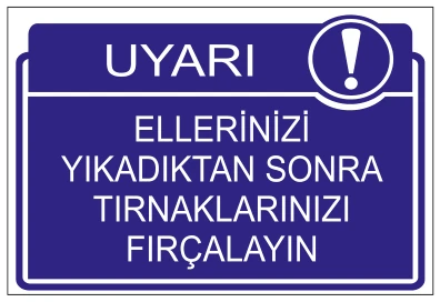 UYARI ELLERİNİZİ YIKADIKTAN SONRA TIRNAKLARINIZI