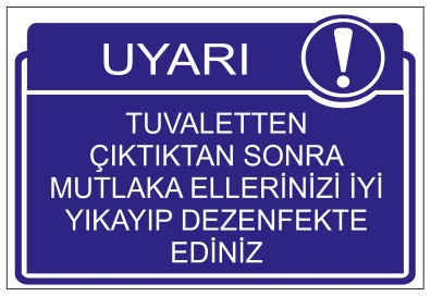 UYARI TUVALETTEN ÇIKTIKTAN SONRA MUTLAKA ELLERİNİZİ İYİ