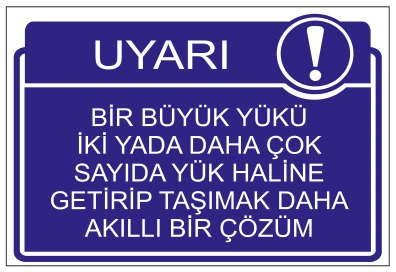 UYARI BİR BÜYÜK YÜKÜ İKİ YADA DAHA ÇOK SAYIDA YÜK HALİNE