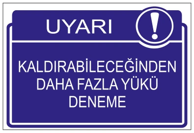 UYARI KALDIRABİLECEĞİNDEN DAHA FAZLA YÜKÜ DENEME