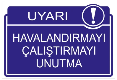 UYARI HAVALANDIRMAYI ÇALIŞTIRMAYI UNUTMA