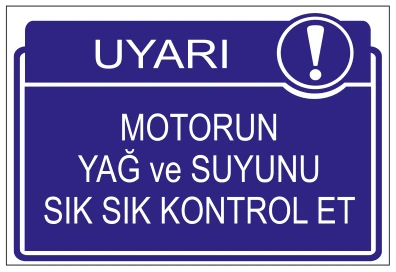 UYARI MOTORUN YAĞ VE SUYUNU SIK SIK KONTROL ET