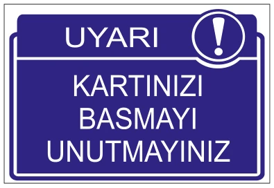 UYARI KARTINIZI BASMAYI UNUTMAYINIZ