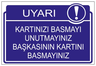 UYARI KARTINIZI BASMAYI UNUTMAYINIZ BAŞKASININ KARTINI