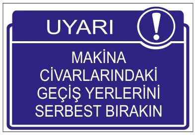 UYARI MAKİNA CİVARLARINDAKİ GEÇİŞ YERLERİNİ