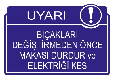 UYARI BIÇAKLARI DEĞİŞTİRMEDEN ÖNCE MAKASI DURDUR VE ELEKTRİĞİ KES