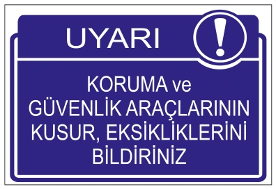 UYARI KORUMA VE GÜVENLİK ARAÇLARININ KUSUR, EKSİKLİKLERİNİ