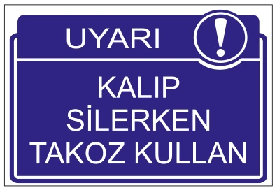 UYARI KALIP SİLERKEN TAKOZ KULLAN