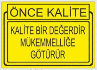 ÖNCE KALİTE KALİTE BİR DEĞERDİR MÜKEMMELLİĞE GÖTÜRÜR