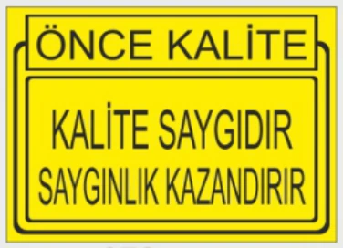 ÖNCE KALİTE KALİTE SAYGIDIR SAYGINLIK KAZANDIRIR