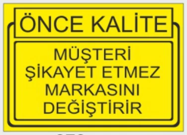ÖNCE KALİTE MÜŞTERİ ŞİKAYET ETMEZ MARKASINI