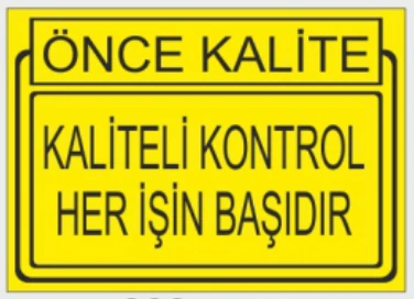 ÖNCE KALİTE KALİTELİ KONTROL HER İŞİN BAŞIDIR