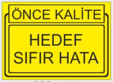 ÖNCE KALİTE HEDEF SIFIR HATA