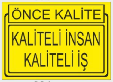 ÖNCE KALİTE KALİTELİ İNSAN KALİTELİ İŞ