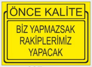 ÖNCE KALİTE BİZ YAPMAZSAK RAKİPLERİMİZ YAPACAK