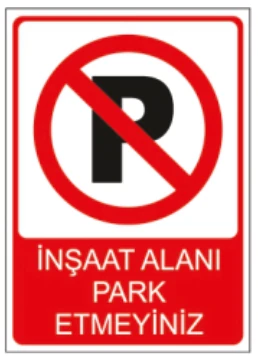 İNŞAAT ALANI PARK ETMEYİNİZ