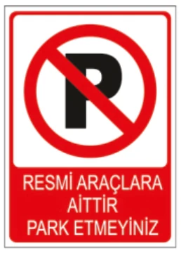 RESMİ ARAÇLARA AİTTİR PARK ETMEYİNİZ