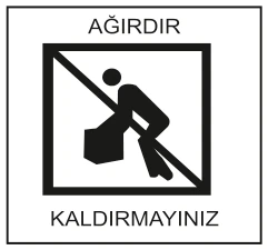 AĞIRDIR KALDIRMAYINIZ