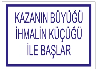 KAZANIN BÜYUGU İHMALİN KÜÇUGU İLE BAŞLAR