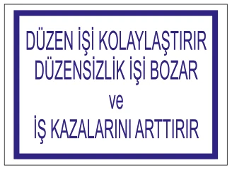 DÜZEN İŞİ KOLAYLAŞTIRIR DÜZENSİZLİK İŞİ BOZAR