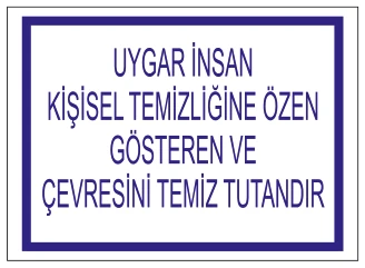 UYGAR İNSAN KİŞİSEL TEMİZLİĞİNE ÖZEN GÖSTEREN VE ÇEVRESİNİ TEMİZ TUTANDIR
