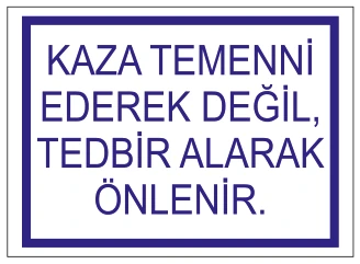 KAZA TEMENNİ EDEREK DEĞİL TEDBİR ALARAK ÖNLENİR