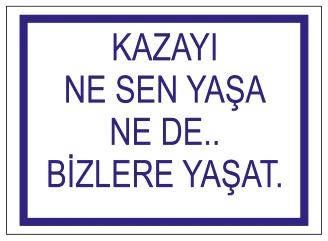 KAZAYI NE SEN YAŞA NE DE BİZLERE YAŞAT