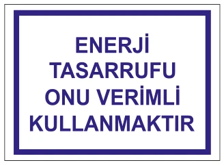 ENERJİ TASARRUFU ONU VERİMLİ KULLANMAKTIR